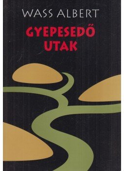 Wass Albert - Gyepesedő utak Wass Albert - Gyepesedő utak, Marosvásárhely 2010 antikvár könyv