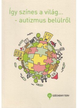 Bors Krisztián - Így színes a világ... - autizmus belülről, Budapest 2013 antikvár könyv