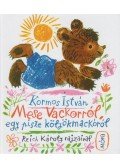 Kormos István - Mese Vackorról, egy pisze kölyökmackóról