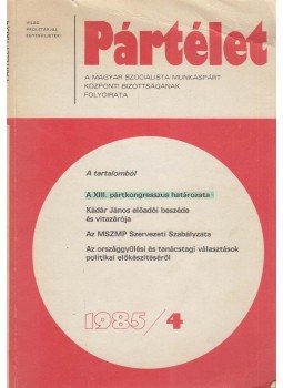 Lakos Sándor - Pártélet 1985/4. Lakos Sándor - Pártélet 1985/4., Budapest 1985 antikvár könyv