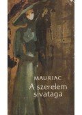 Francois Mauriac - A szerelem sivataga