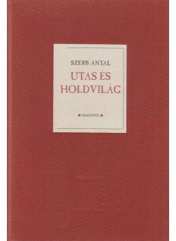 Szerb Antal - Utas és holdvilág Szerb Antal - Utas és holdvilág, Budapest 1998 antikvár könyv