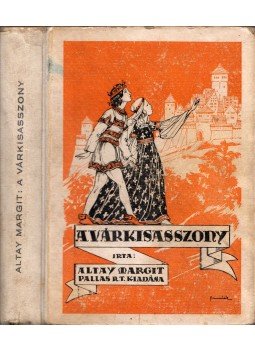 Altay Margit - A várkisasszony Altay Margit - A várkisasszony, Budapest 0 antikvár könyv