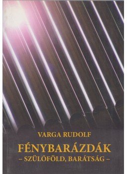 Varga Rudolf, Némethi Lajos - Fénybarázdák (dedikált) Varga Rudolf, Némethi Lajos - Fénybarázdák (dedikált), 2012 antikvár könyv