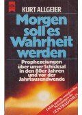 Kurt Allgeier - Morgen soll es Wahrheit werden