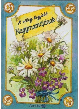 Szalay Tamás (szerk.) - A világ legjobb nagymamájának Szalay Tamás (szerk.) - A világ legjobb nagymamájának, Pécs 2002 antikvár könyv