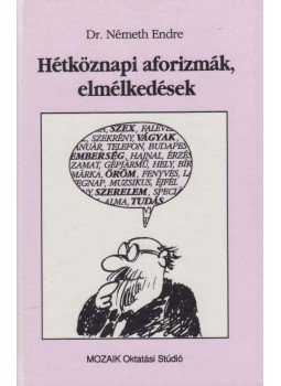 Dr. Németh Endre - Hétköznapi aforizmák, elmélkedések Dr. Németh Endre - Hétköznapi aforizmák, elmélkedések, Szeged 1994 antikvár könyv