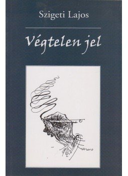 Szigeti Lajos - Végtelen jel (dedikált), Budapest 2010 antikvár könyv