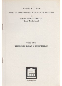 Torma István, Novák László - Bernece és baráti a középkorban Torma István, Novák László - Bernece és baráti a középkorban, Szentendre 0 antikvár könyv