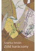 Szarka István - Zöld karácsony (dedikált)
