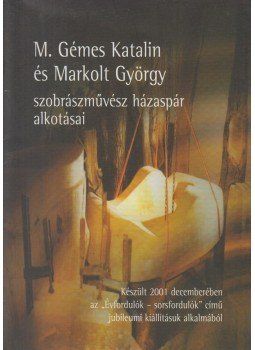  - M. Gémes Katalin és Markolt György szobrászművész házaspár alkotásai (dedikált),  2001 antikvár könyv