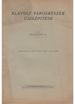 Granasztói Pál - Elavult városrészek újjáépítése (dedikált) Granasztói Pál - Elavult városrészek újjáépítése (dedikált), 0 antikvár könyv