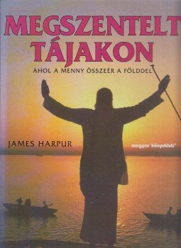 James Harpur - Megszentelt tájakon James Harpur - Megszentelt tájakon, Budapest 1998 antikvár könyv