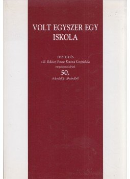 Baranyó György - Volt egyszer egy iskola Baranyó György - Volt egyszer egy iskola, Budapest 2003 antikvár könyv