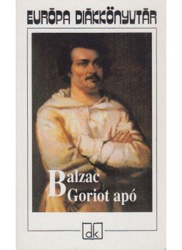 Honoré de Balzac - Goriot apó Honoré de Balzac - Goriot apó, Budapest 2009 antikvár könyv