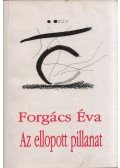 Forgács Éva - Az ellopott pillanat
