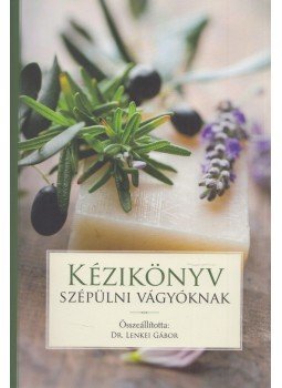 Lenkei Gábor - Kézikönyv szépülni vágyóknak (dedikált),  2013 antikvár könyv