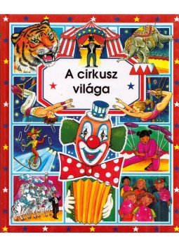 Émile Beaumont, Stéphanie Redoulés - A cirkusz világa Émile Beaumont, Stéphanie Redoulés - A cirkusz világa, 2001 antikvár könyv