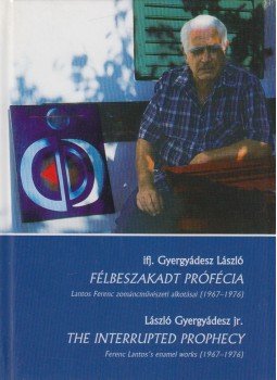 ifj. Gyergyádesz László - Félbeszakadt prófécia / The interrupted prophecy, Kecskemét 2006 antikvár könyv