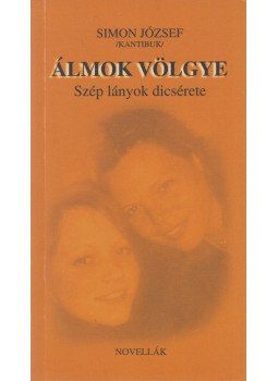 Simon József - Álmok völgye (dedikált) Simon József - Álmok völgye (dedikált), Szombathely 2006 antikvár könyv