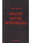 Varga Rudolf - Döglött kutyák mennyországa (dedikált)
