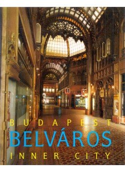 Feledy Balázs, Nagy Gergely, Póczy Klára, Szelényi Károly - Budapest belváros Feledy Balázs, Nagy Gergely, Póczy Klára, Szelényi Károly - Budapest belváros, Budapest 2002 antikvár könyv