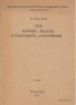 Szabó László - 100 kérdés-felelet a vezetésről, vezetőknek, Budapest 1974 antikvár könyv