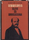 Dr. Gortvay György,Dr. Zoltán Imre - Semmelweis élete és munkássága
