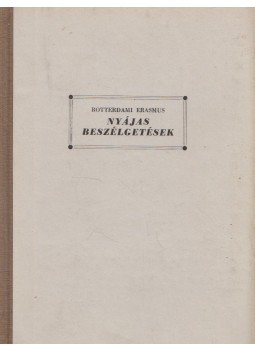 Rotterdami Erasmus - Nyájas beszélgetések Rotterdami Erasmus - Nyájas beszélgetések, 0 antikvár könyv