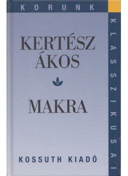 Kertész Ákos - Makra Kertész Ákos - Makra, Budapest 2005 antikvár könyv