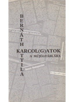 Bernáth Attila - Karcol(g)atok a műjégtáblára (dedikált) Bernáth Attila - Karcol(g)atok a műjégtáblára (dedikált), 1995 antikvár könyv