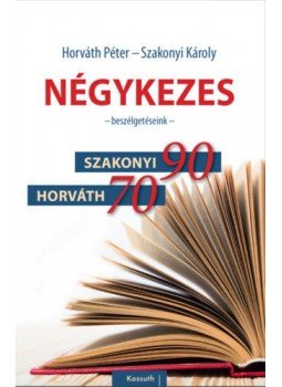 Horváth Péter, Szakonyi Károly - Négykezes Horváth Péter, Szakonyi Károly - Négykezes, null 2021 antikvár könyv