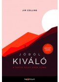 Jim Collins - Jóból kiváló - A tartós üzleti siker elemei - Melléklettel nagyvállalatok és startupok számára