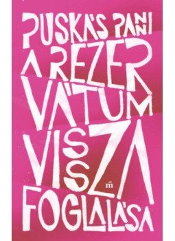 Puskás Panni - A rezervátum visszafoglalása Puskás Panni - A rezervátum visszafoglalása, Budapest 2021 antikvár könyv
