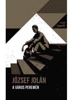 József Jolán - A város peremén - Helikon Zsebkönyvek 104. József Jolán - A város peremén - Helikon Zsebkönyvek 104., null 2021 antikvár könyv
