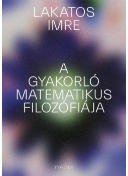 Lakatos Imre - A gyakorló matematikus filozófiája Lakatos Imre - A gyakorló matematikus filozófiája, null 2021 antikvár könyv