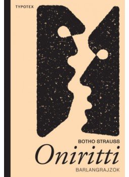 Botho Strauss - Oniritti - Barlangrajzok Botho Strauss - Oniritti - Barlangrajzok, null 2021 antikvár könyv