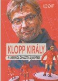 Lee Scott - Klopp Király - A Liverpool-dinasztia újjáépítése