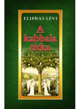 Eliphas Lévi - A kabbala titka Eliphas Lévi - A kabbala titka, null 2021 antikvár könyv