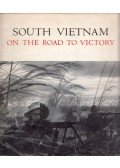  - South Vietnam on the Road to Victory