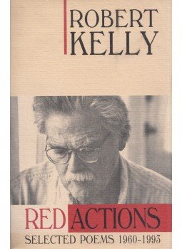 Robert Kelly - Red Actions Robert Kelly - Red Actions, Santa Rosa 1995 antikvár könyv