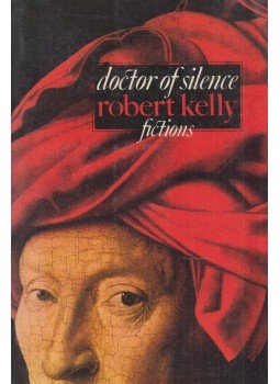 Robert Kelly - Doctor of Silence Robert Kelly - Doctor of Silence, New York 1992 antikvár könyv
