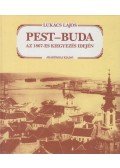 Lukács Lajos - Pest-Buda az 1867-es kiegyezés idején