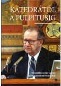 Melkovics Tamás - Katedrától a pulpitusig - Válogatás Szabad György politikatörténeti munkáiból