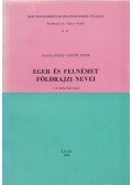 Bakos József,Fekete Péter - Eger és Felnémet földrajzi nevei I.