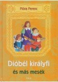 Móra Ferenc - Dióbél királyfi és más mesék
