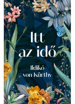 Ildikó Von Kürthy - Itt az idő Ildikó Von Kürthy - Itt az idő, Budapest 2021 antikvár könyv