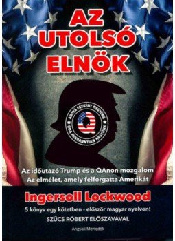 Ingersoll Lockwood - Az utolsó elnök - Az időutazó Trump és a QAnon mozgalom - Az elmélet, amely felforgatta Amerikát, null 2021 antikvár könyv