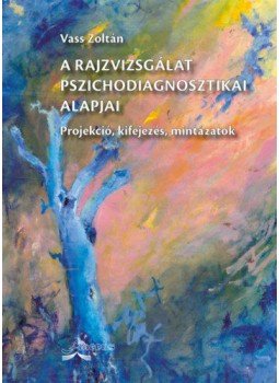 Vass Zoltán - A rajzvizsgálat pszichodiagnosztikai alapjai - Projekció, kifejezés, mintázatok (3. kiadás), null 2021 antikvár könyv