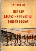 Yang Shang-Kuei - The Red Kiangsi-Kwangtung Border Region